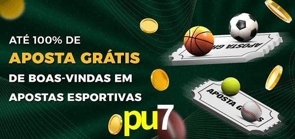 pu7 Ate 100% de Aposta Gratis